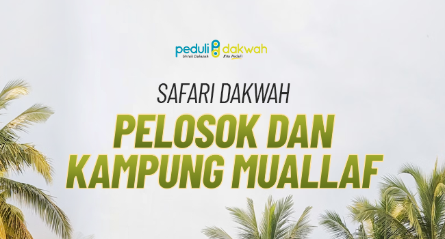 Safari Dakwah Pelosok Dan Kampung Mualaf